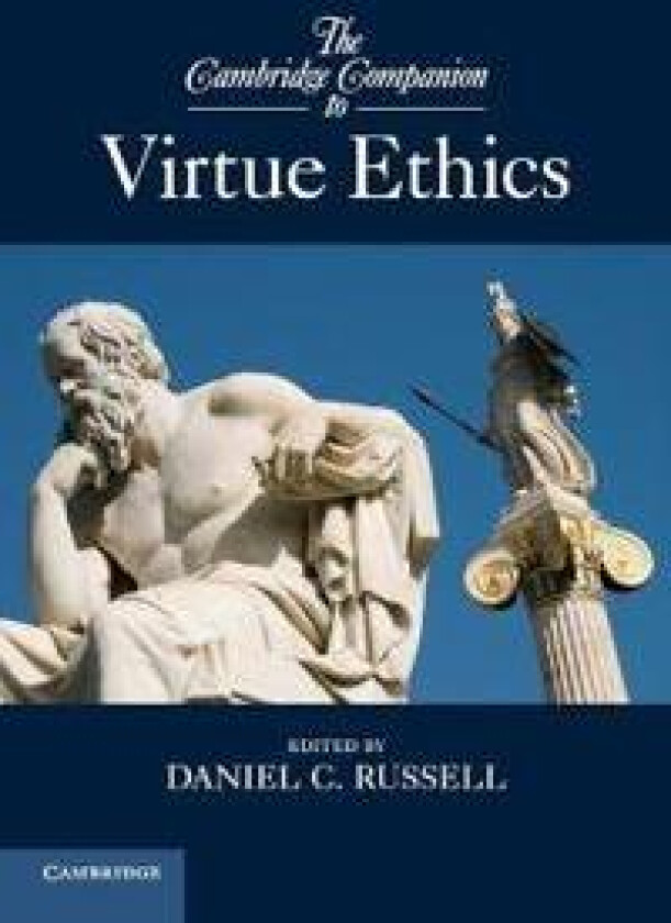 The Cambridge Companion to Virtue Ethics