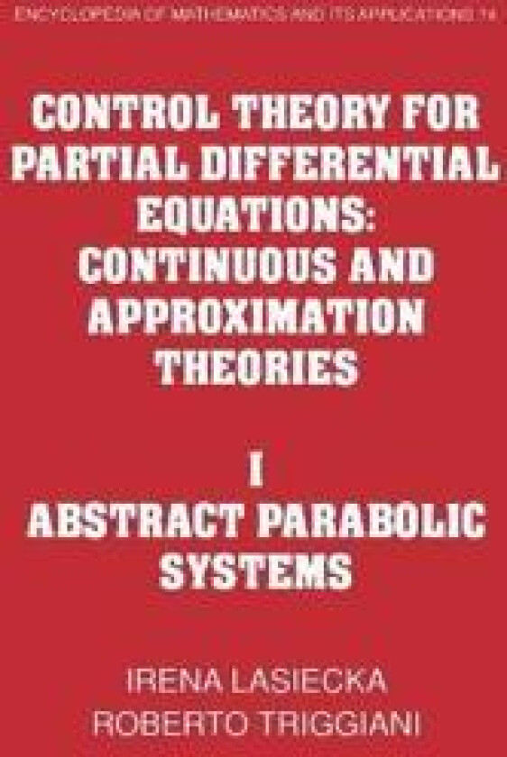 Control Theory for Partial Differential Equations: Volume 1, Abstract Parabolic Systems