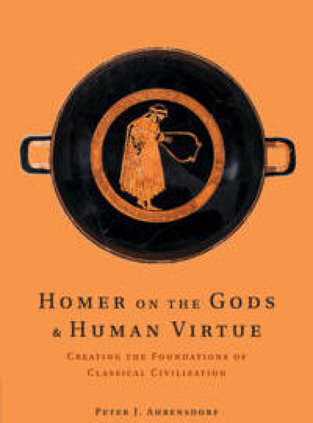 Homer on the Gods and Human Virtue