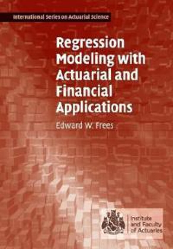 Regression Modeling with Actuarial and Financial Applications
