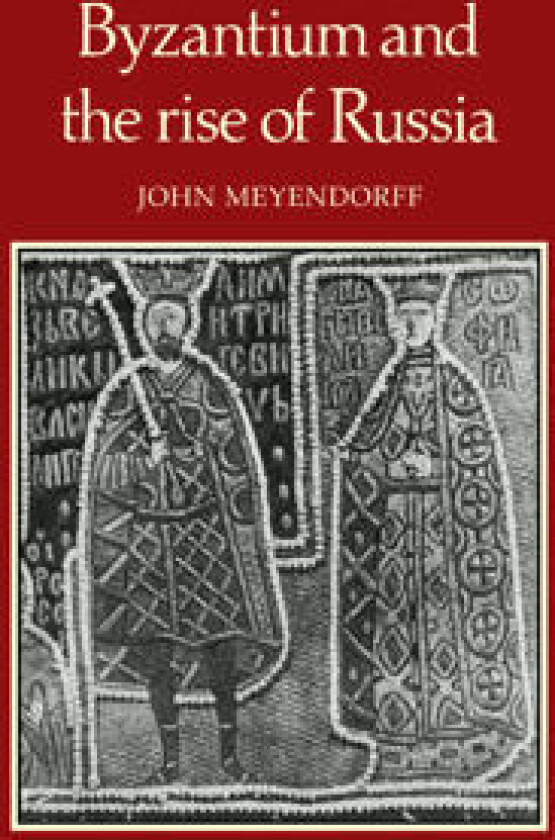 Byzantium and the Rise of Russia