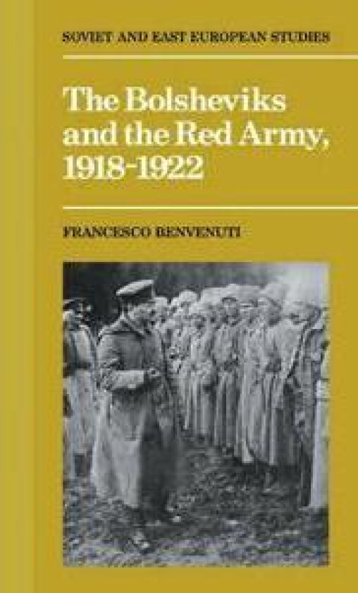 The Bolsheviks and the Red Army 1918–1921
