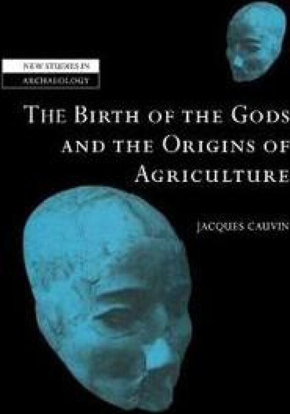 The Birth of the Gods and the Origins of Agriculture
