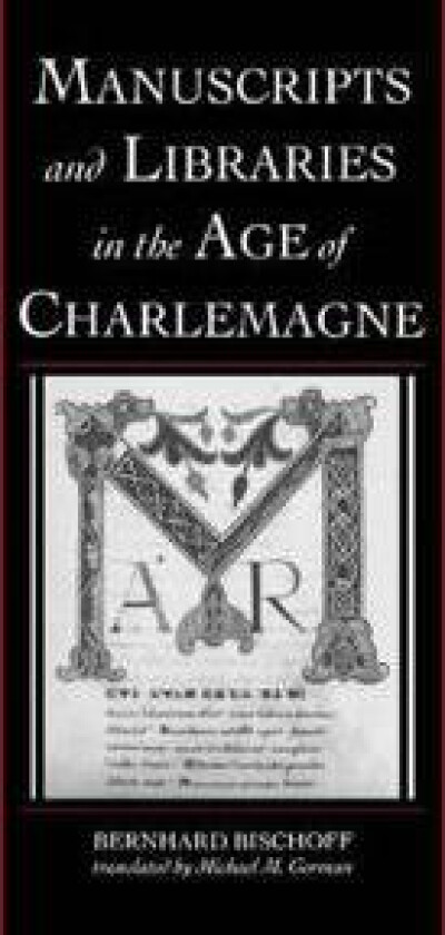 Manuscripts and Libraries in the Age of Charlemagne