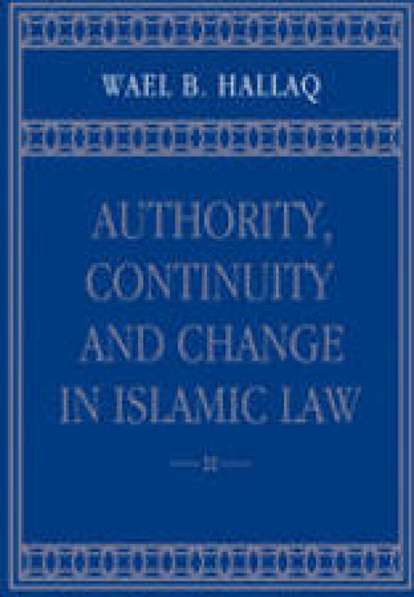 Authority, Continuity and Change in Islamic Law