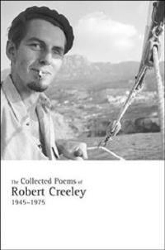 The Collected Poems of Robert Creeley, 1945-1975