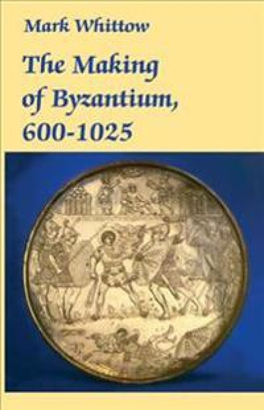 The Making of Byzantium, 600-1025