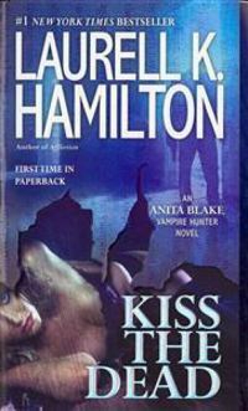 Kiss the Dead: An Anita Blake, Vampire Hunter Novel