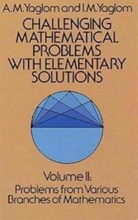 Challenging Mathematical Problems with Elementary Solutions, Vol. II