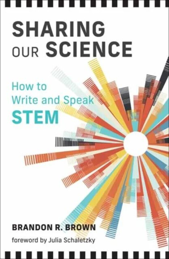 Sharing Our Science av Brandon R. Brown, Julia Schaletzky