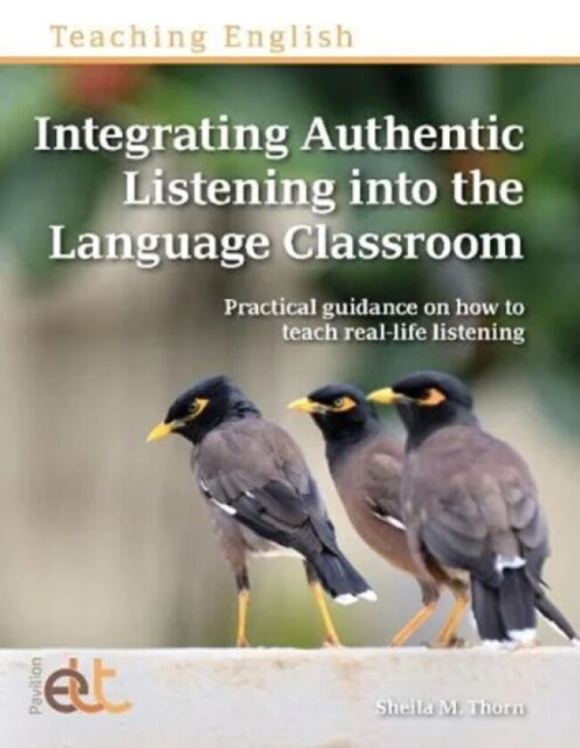 Integrating Authentic Listening into the Language Classroom av Sheila M. Thorn