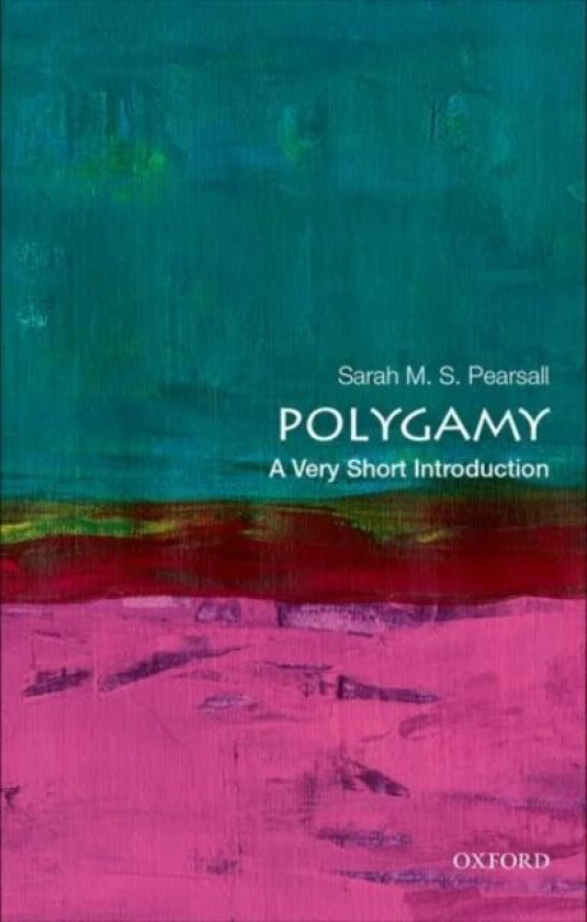 Polygamy: A Very Short Introduction av Sarah M. S. (Professor of History Professor Robinson College Cambridge University) Pearsall