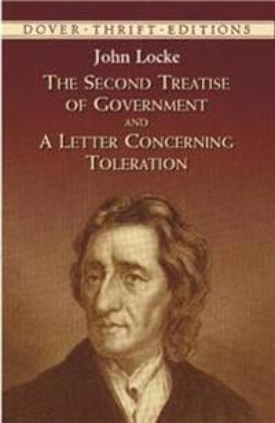 The Second Treatise of Government: AND A Letter Concerning Toleration