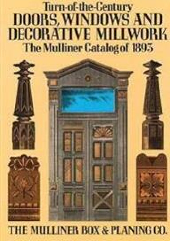 Turn-Of-The-Century Doors, Windows and Decorative Millwork