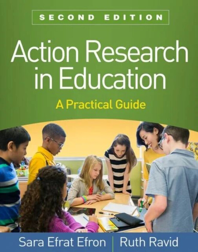 Action Research in Education av Sara Efrat Efron, Ruth Ravid