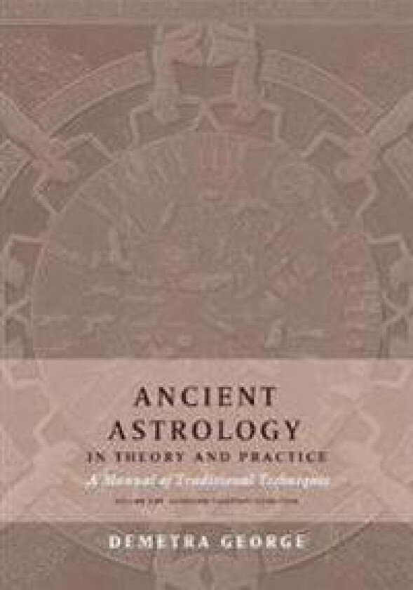Ancient Astrology in Theory and Practice