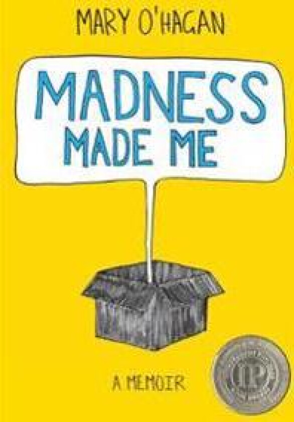 Madness Made Me: A Memoir