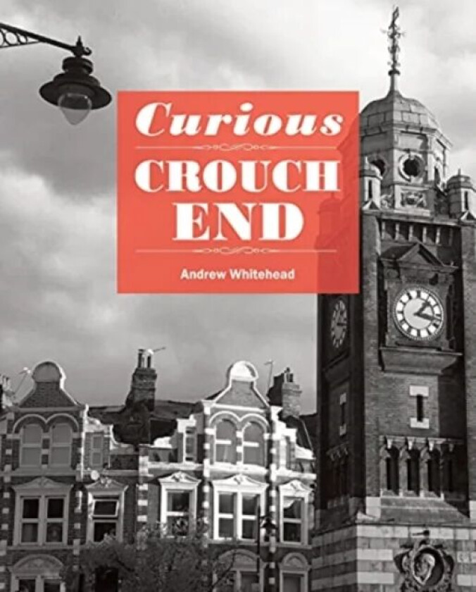 Curious Crouch End av Andrew Whitehead