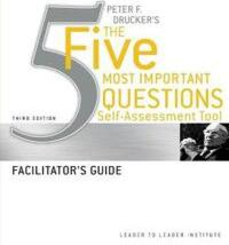 Peter Drucker's The Five Most Important Question Self Assessment Tool