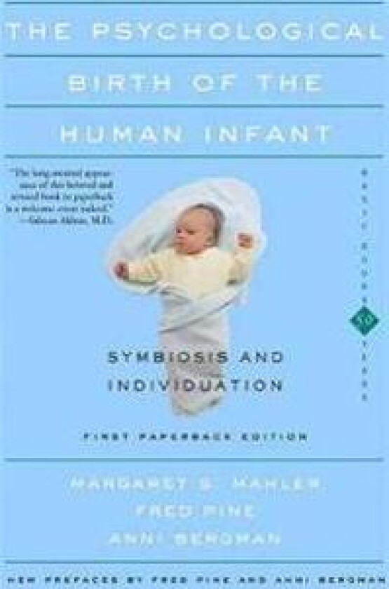 The Psychological Birth Of The Human Infant Symbiosis And Individuation
