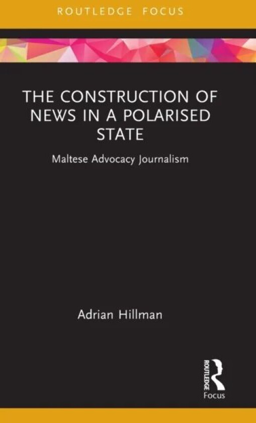 The Construction of News in a Polarised State av Adrian Hillman