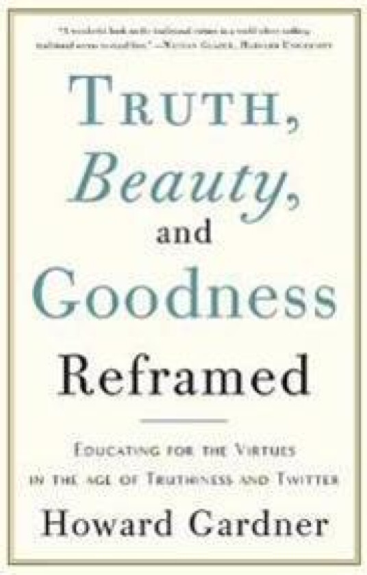 Truth, Beauty, and Goodness Reframed