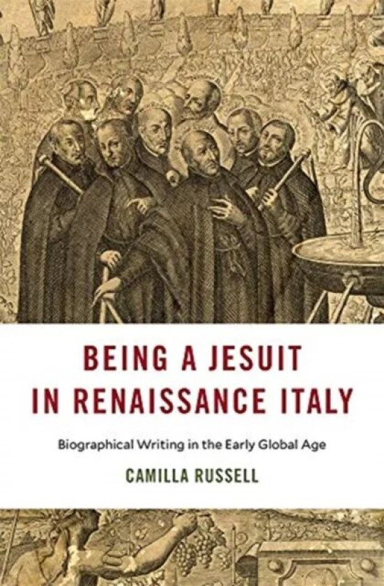 Being a Jesuit in Renaissance Italy av Camilla Russell
