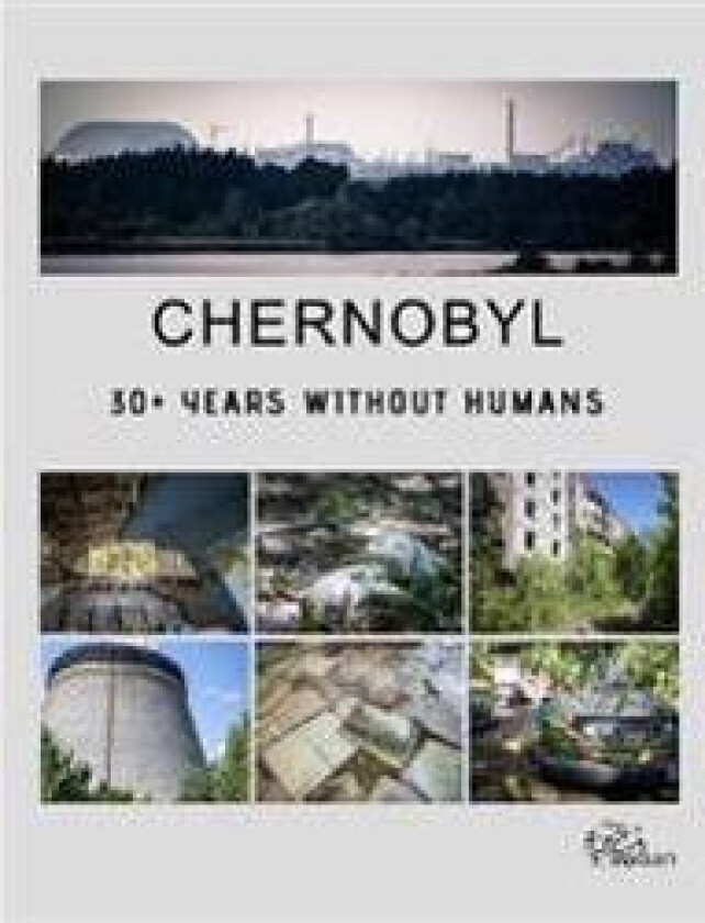 Chernobyl - 30+ Years Without Humans