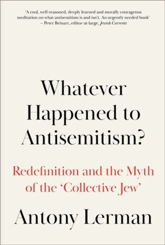 Whatever Happened to Antisemitism? av Antony (Bruno Kreisky Forum) Lerman