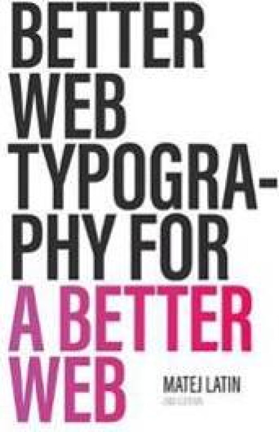 Better Web Typography for a Better Web (Second Edition)