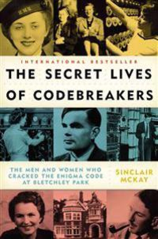 The Secret Lives of Codebreakers: The Men and Women Who Cracked the Enigma Code at Bletchley Park