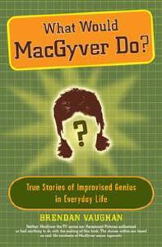 What Would Macgyver Do?