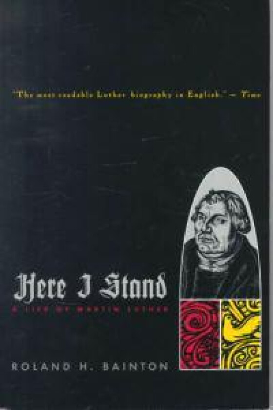 Here I Stand: A Life of Martin Luther