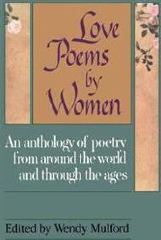 Love Poems by Women: An Anthology of Poetry from Around the World and Through the Ages