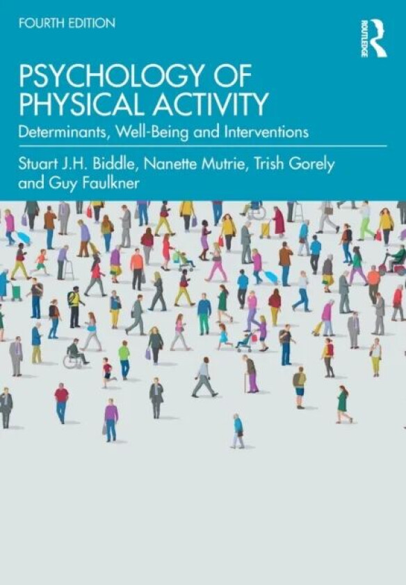 Psychology of Physical Activity av Stuart Biddle, Nanette Mutrie, Trish (Loughborough University Leicestershire UK) Gorely, Guy Faulkner