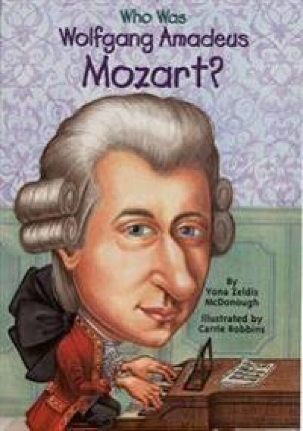 Who Was Wolfgang Amadeus Mozart