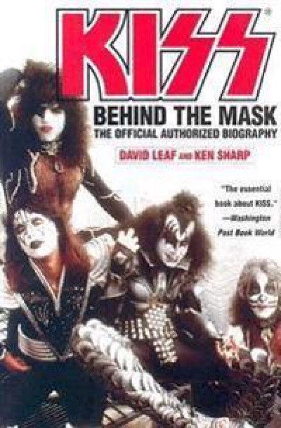 Kiss: Behind the Mask - Official Authorized Biogrphy