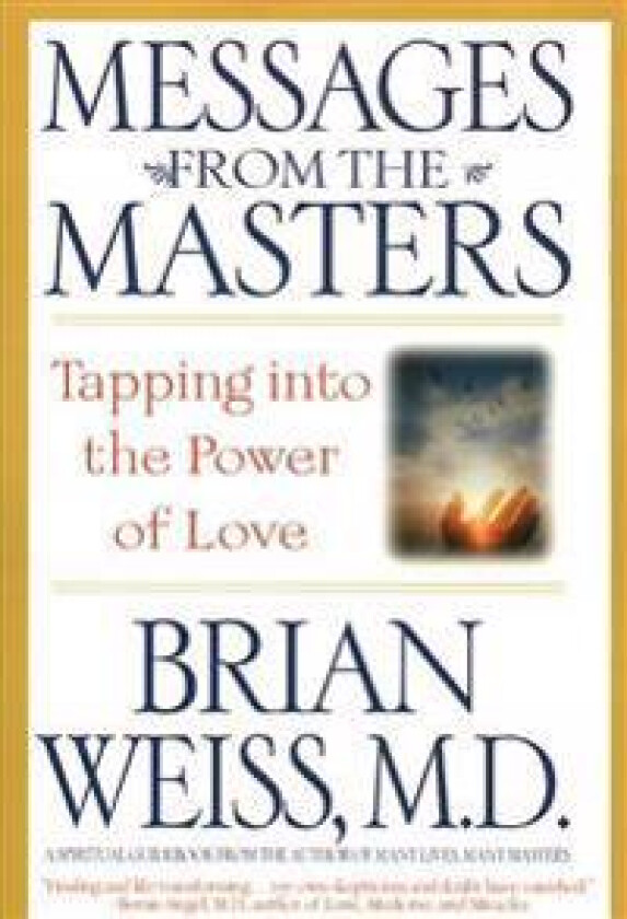 Messages from the Masters: Tapping Into the Power of Love
