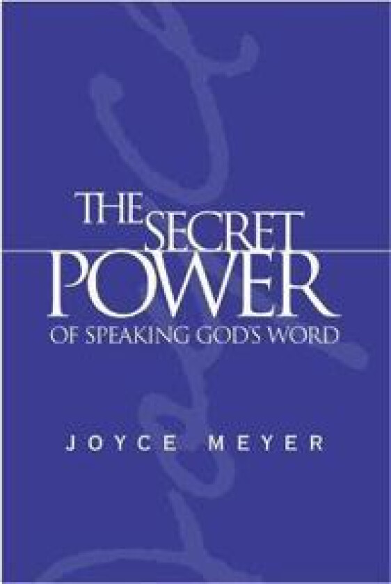 The Secret Power of Speaking God's Word