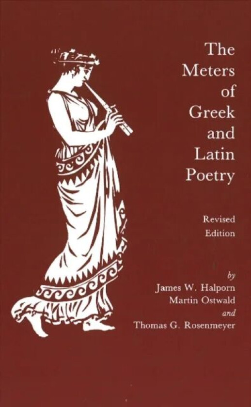 The Meters of Greek and Latin Poetry av James W. Halporn, Martin Ostwald, Thomas G. Rosenmayer
