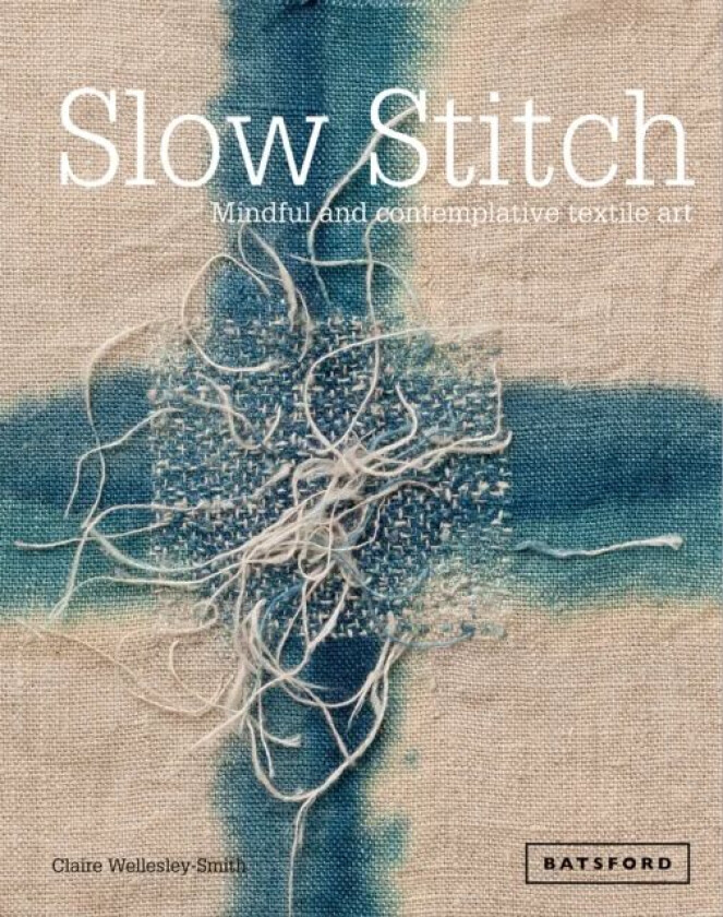 Slow Stitch av Claire Wellesley-Smith