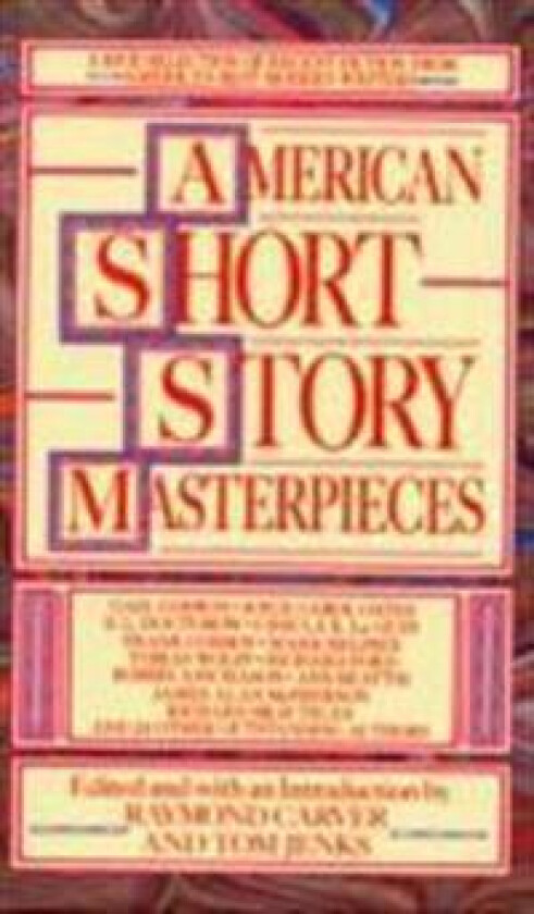 American Short Story Masterpieces: A Rich Selection of Recent Fiction from America's Best Modern Writers