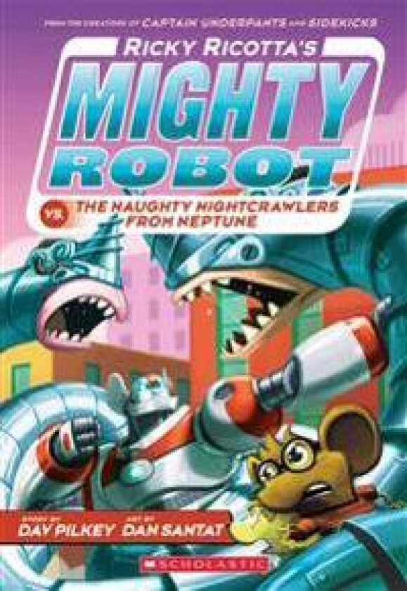 Ricky Ricotta's Mighty Robot vs. the Naughty Nightcrawlers from Neptune (Ricky Ricotta's Mighty Robot #8): Volume 8