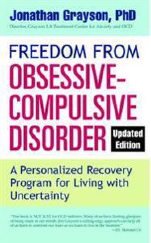Freedom from Obsessive Compulsive Disorder: A Personalized Recovery Program for Living with Uncertainty, Updated Edition
