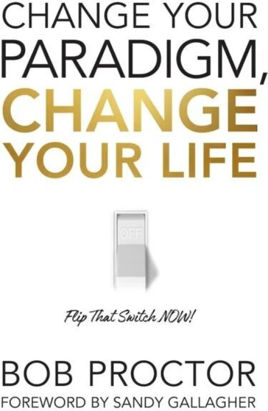 Change Your Paradigm, Change Your Life av Bob Proctor