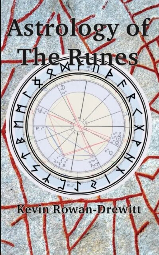 Astrology of The Runes av Kevin Rowan-Drewitt