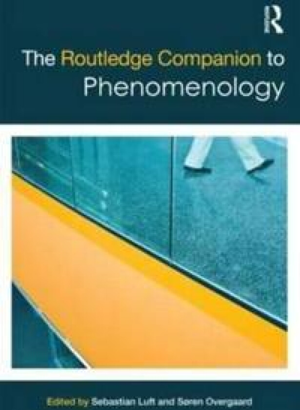 The Routledge Companion to Phenomenology