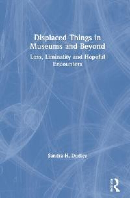 Displaced Things in Museums and Beyond