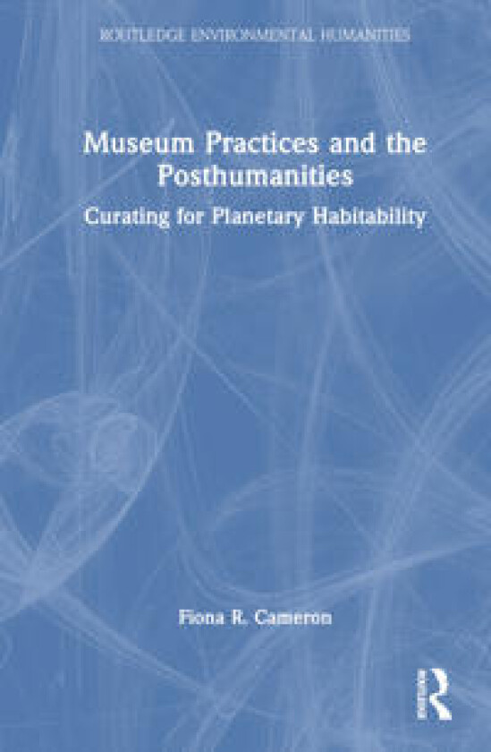 Museum Practices and the Posthumanities