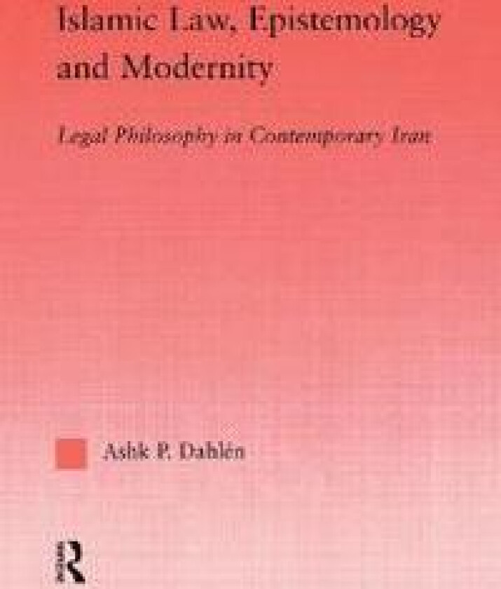 Islamic Law, Epistemology and Modernity